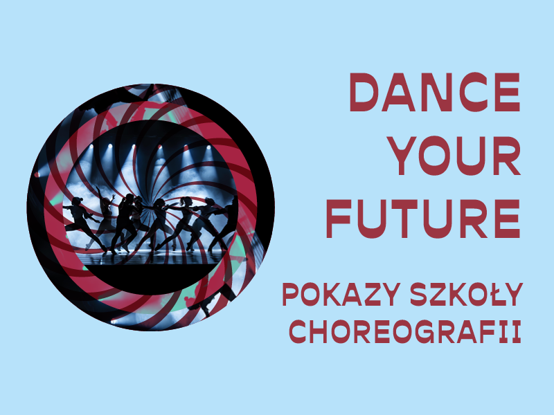 DANCE YOUR FUTURE – pokazy dyplomowe Szkoły Choreografii 2026