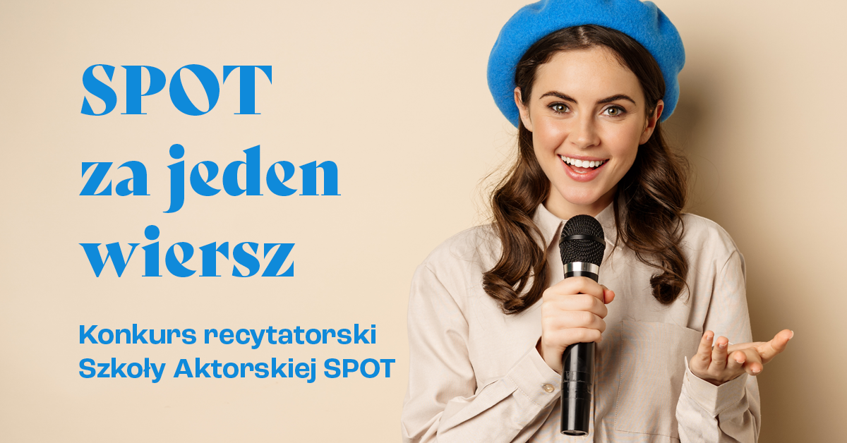 "SPOT za jeden wiersz” – konkurs Szkoły Aktorskiej SPOT